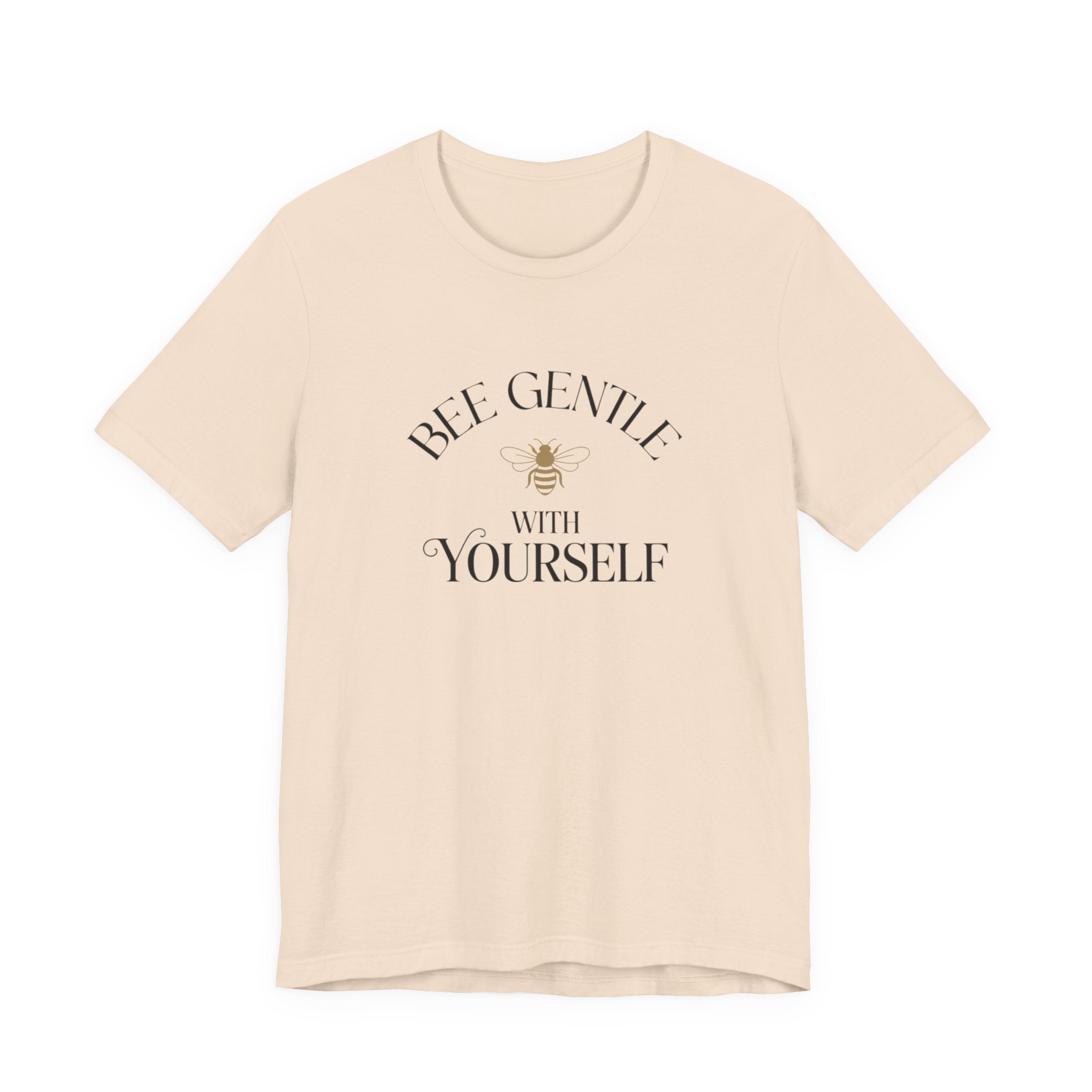 Bee Gentle to yourself T-shirt