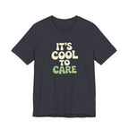 It's Cool to Care T-shirt