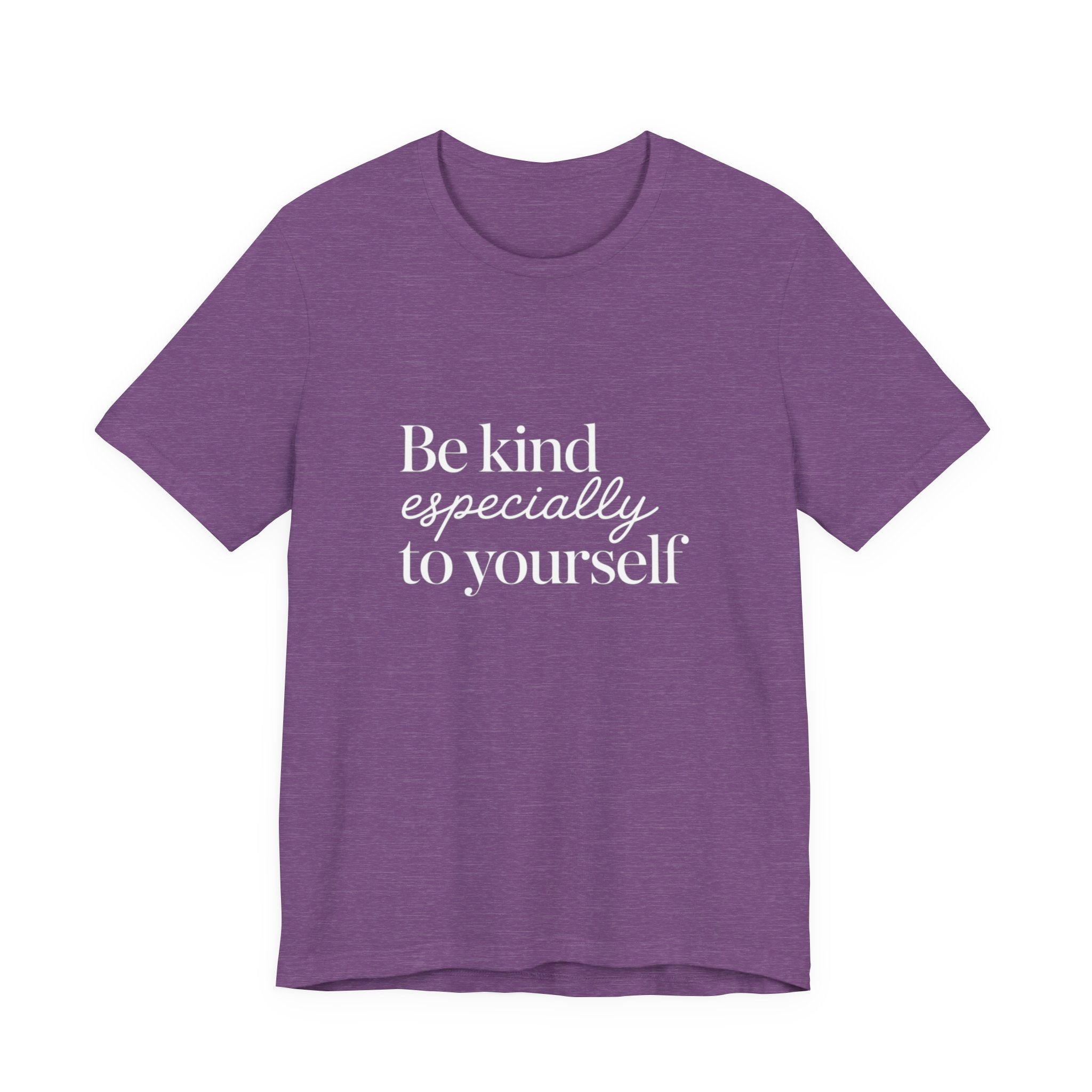 Be Kind Especially To Yourself T-Shirt