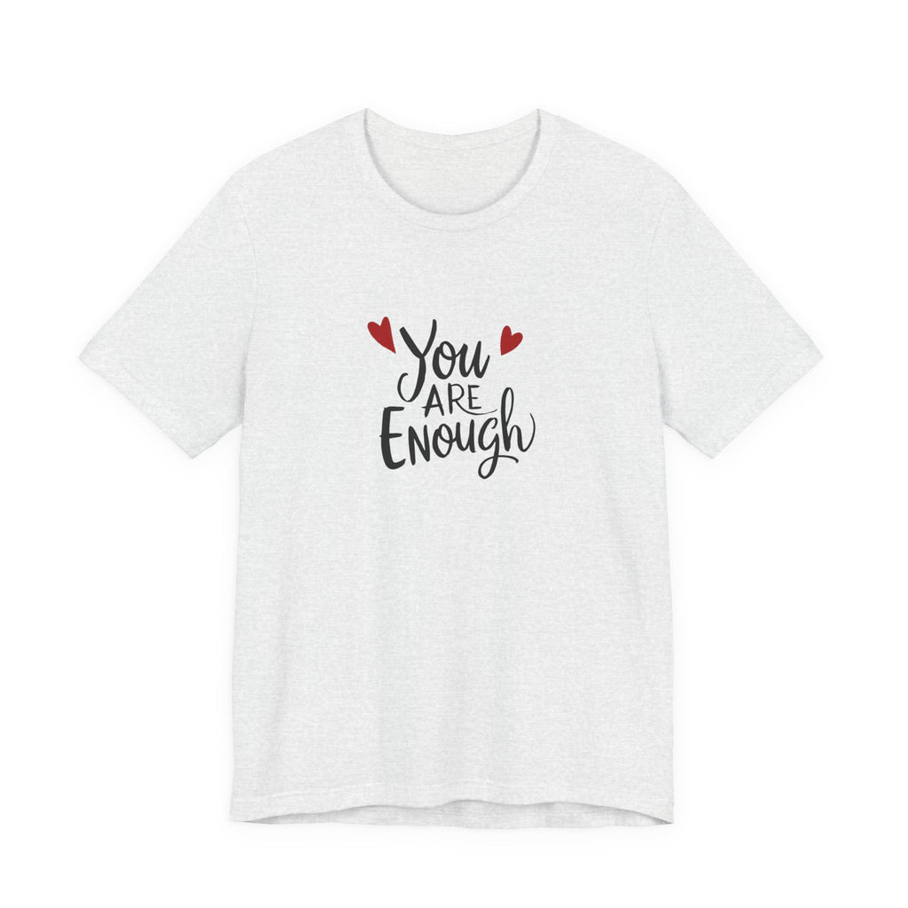 You are enough T-shirt