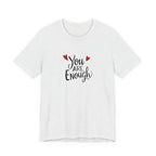 You are enough T-shirt