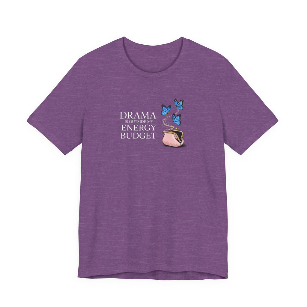 Drama is Outside My Energy Budget T-shirt