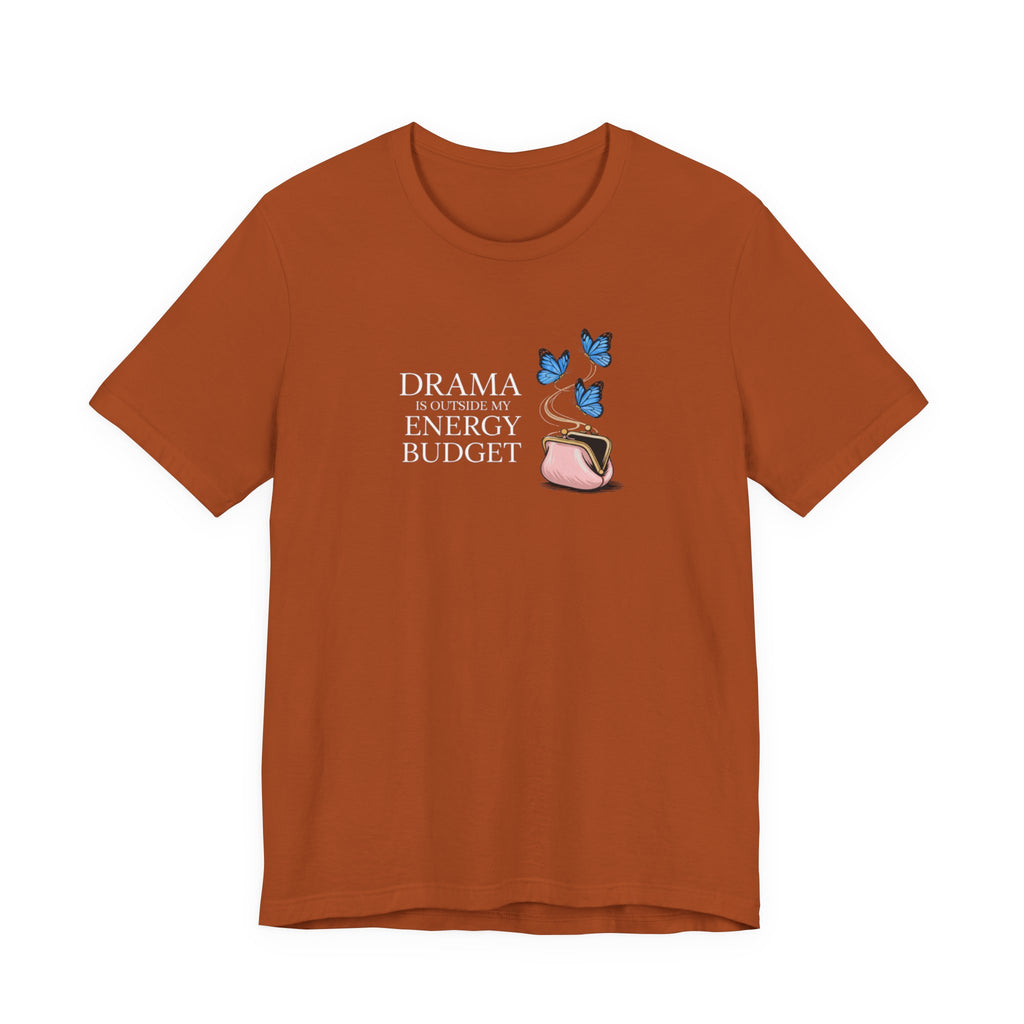 Drama is Outside My Energy Budget T-shirt
