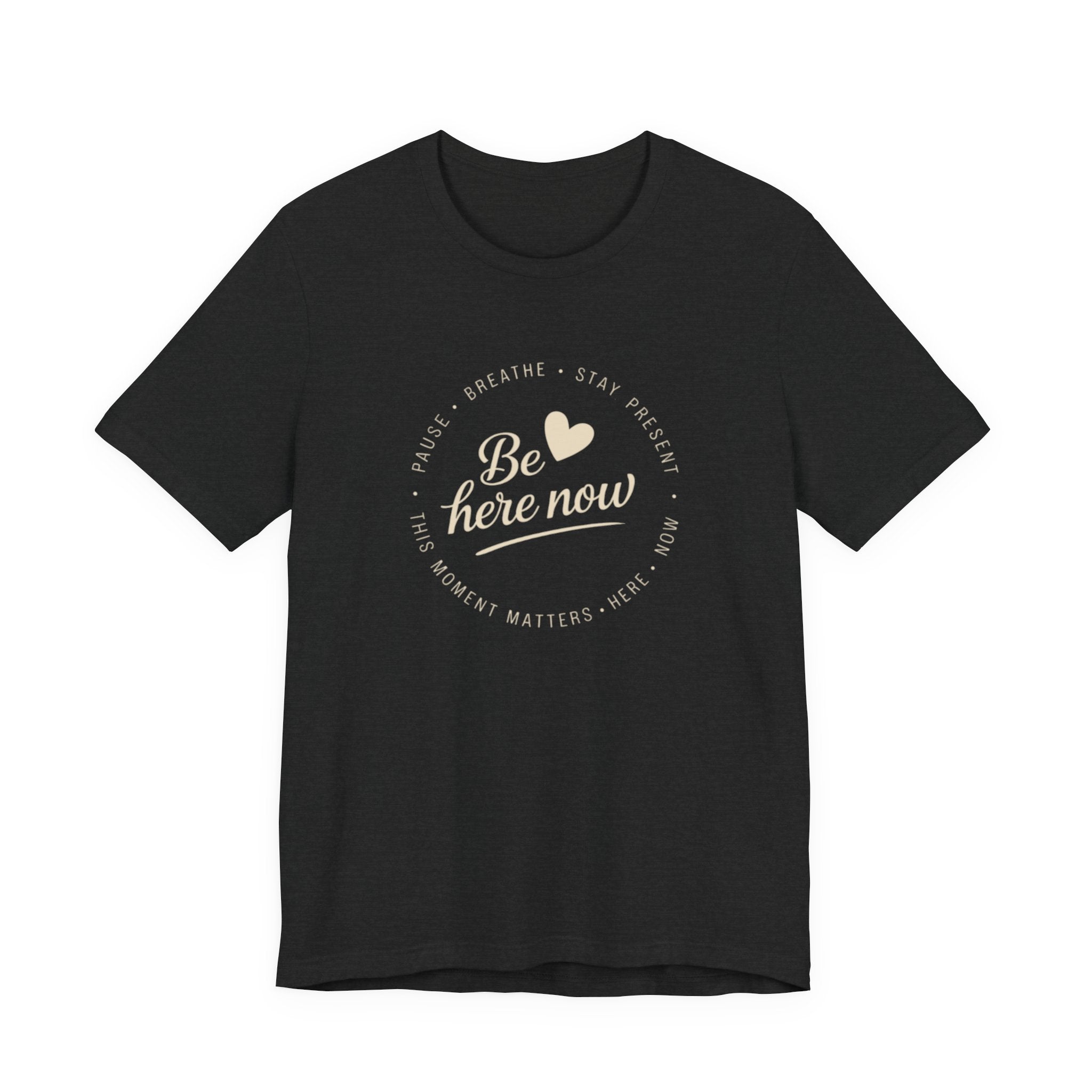 Be here now T‑shirt