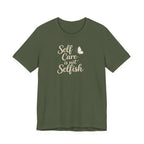Self Care Is Not Selfish T-shirt