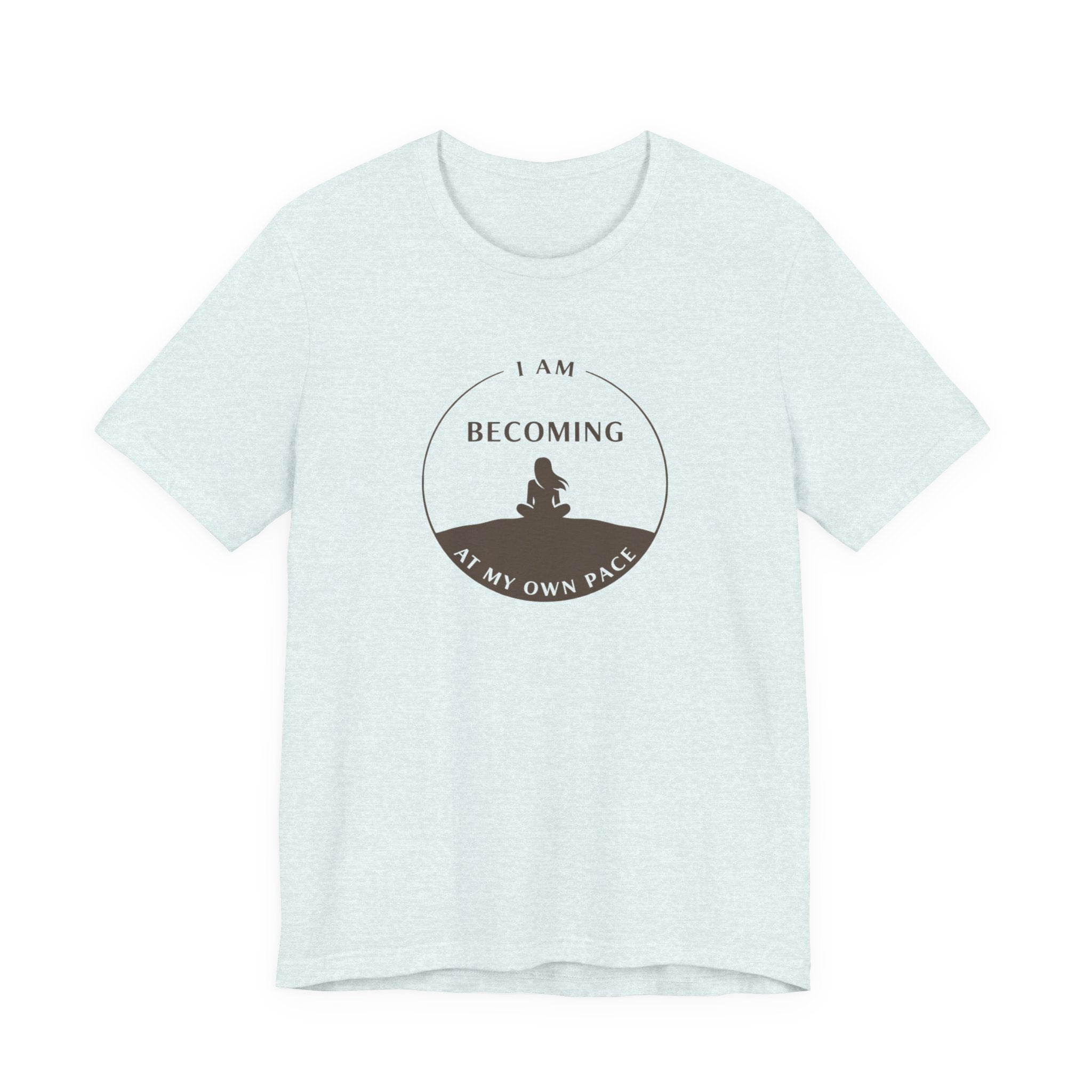 Becoming At My Own Pace T-shirt