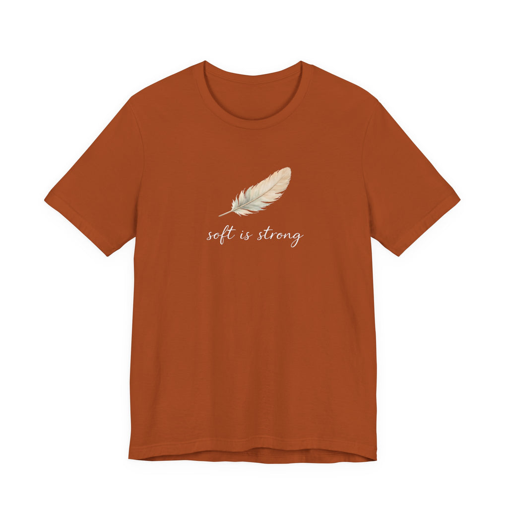 Soft is strong T-shirt