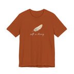 Soft is strong T-shirt