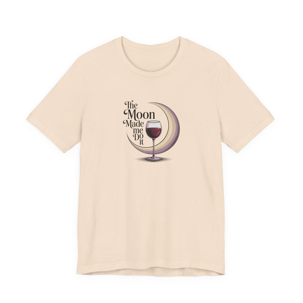 The moon made me do it T-shirt