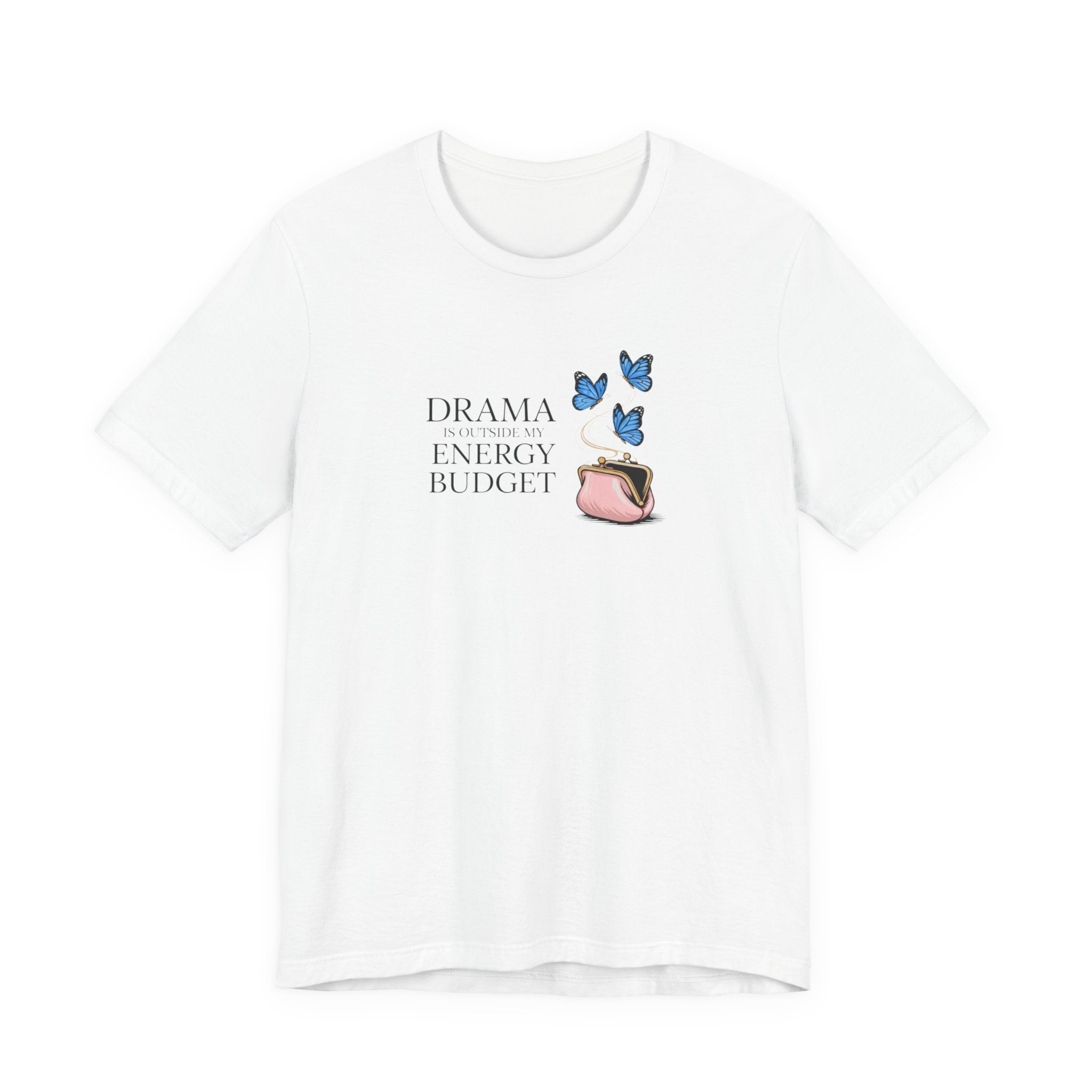 Drama is Outside My Energy Budget T-shirt