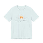 Doing My Best Today T-Shirt