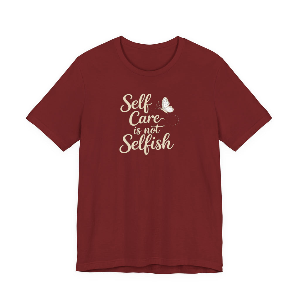 Self Care Is Not Selfish T-shirt