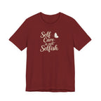 Self Care Is Not Selfish T-shirt