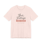 Your Feelings Are Valid T-shirt