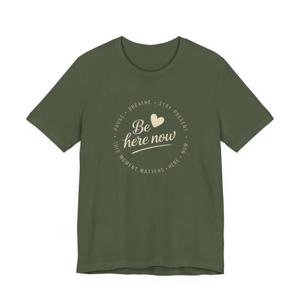 Be here now T‑shirt