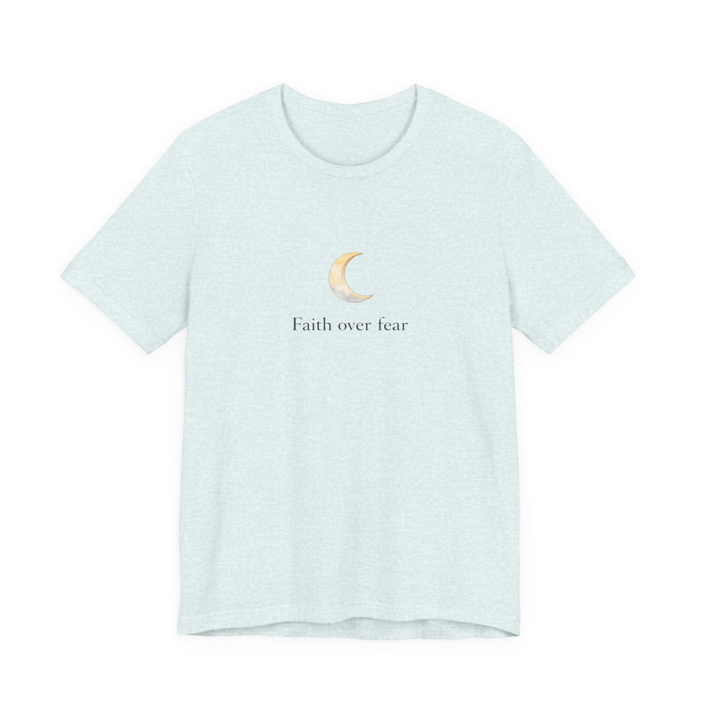Faith over fear T-shirt