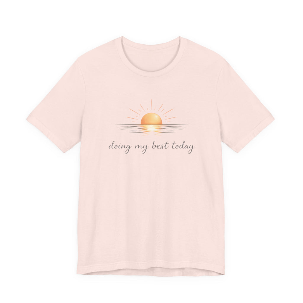 Doing My Best Today T-Shirt
