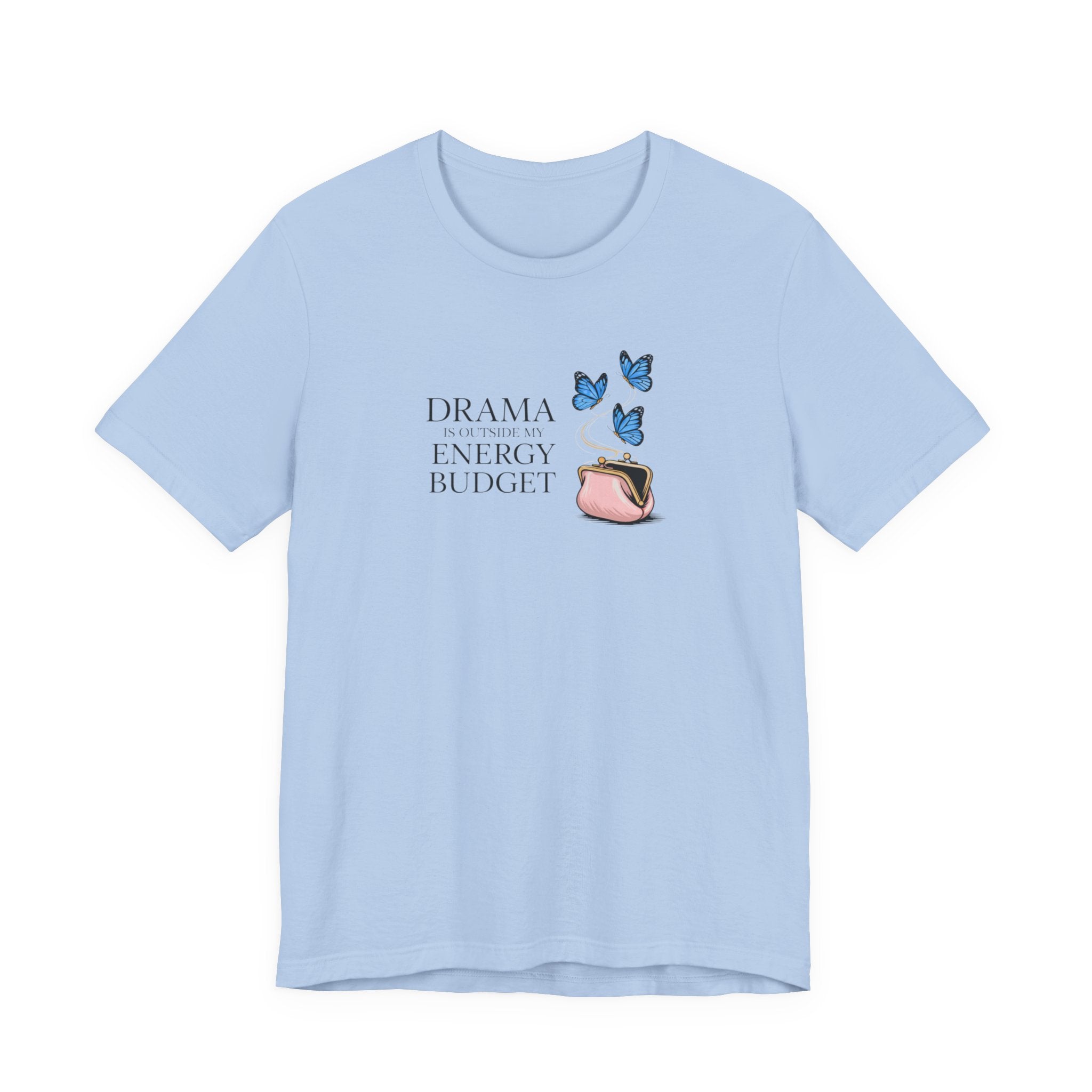 Drama is Outside My Energy Budget T-shirt