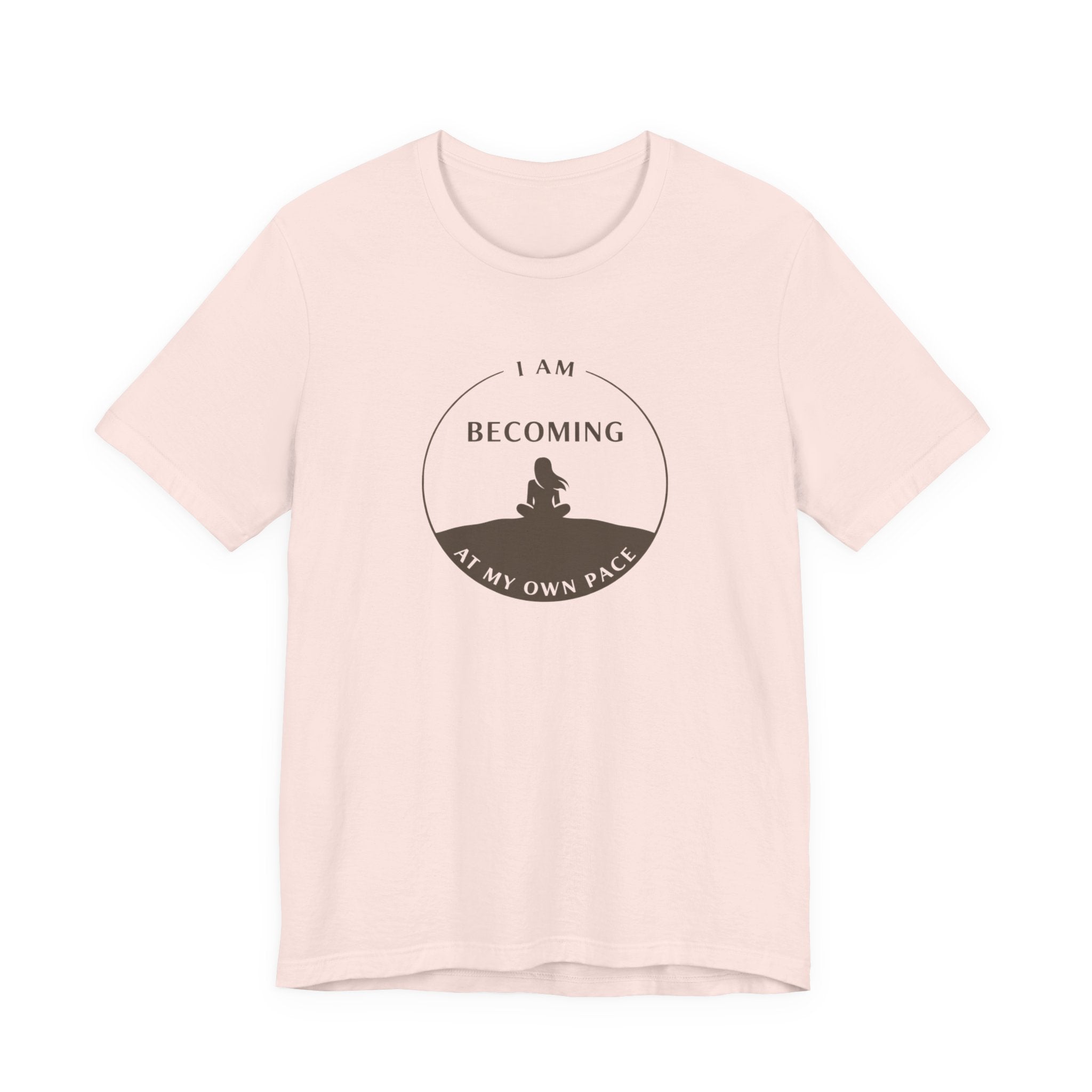 Becoming At My Own Pace T-shirt