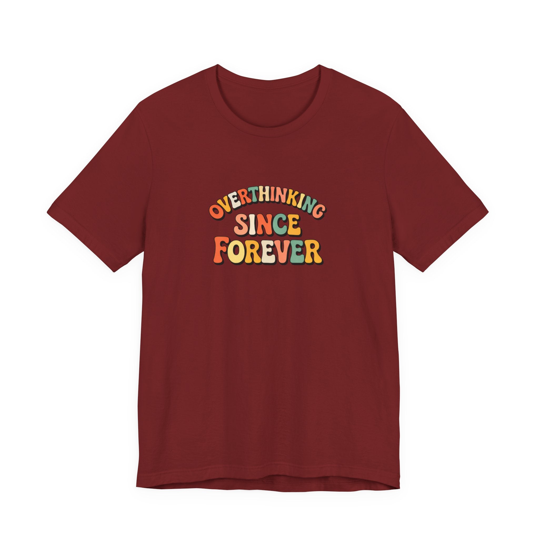 Overthinking since forever T-shirt
