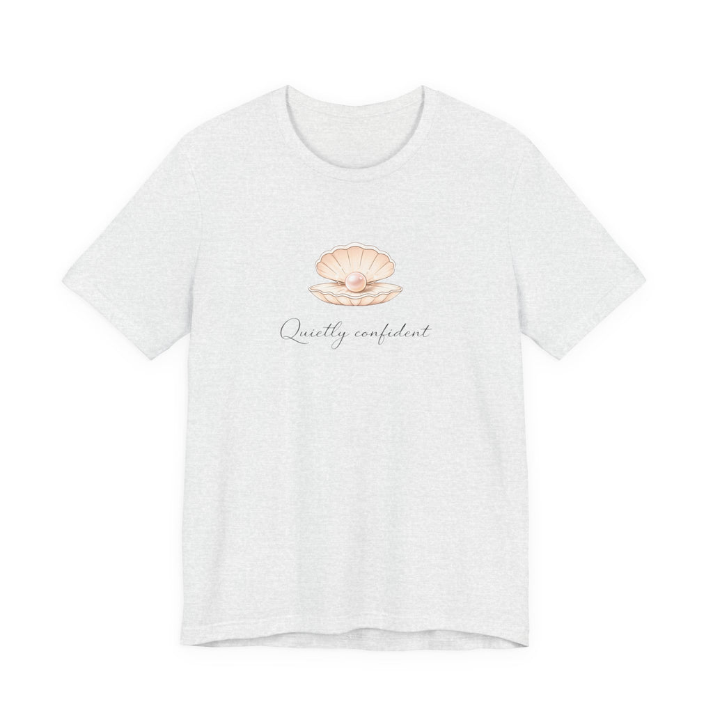 Quietly confident T-shirt