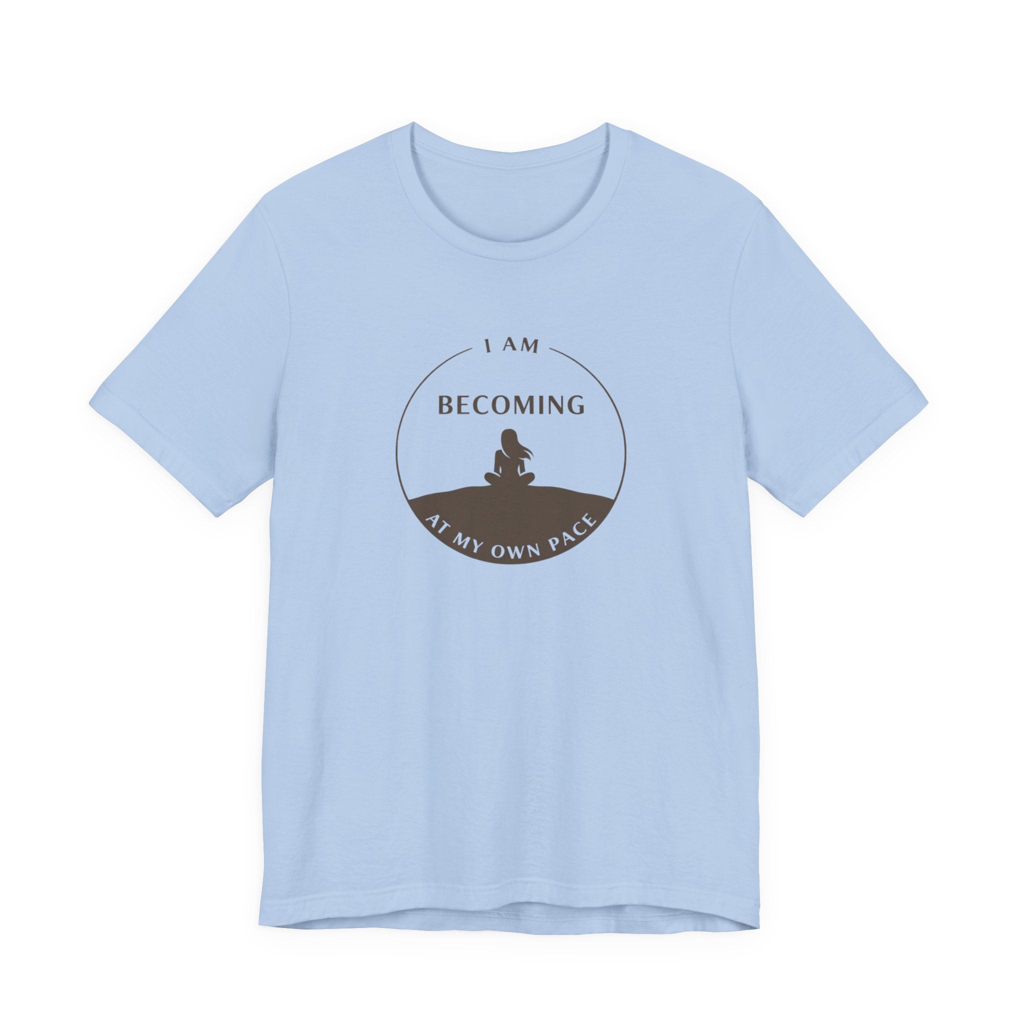Becoming At My Own Pace T-shirt
