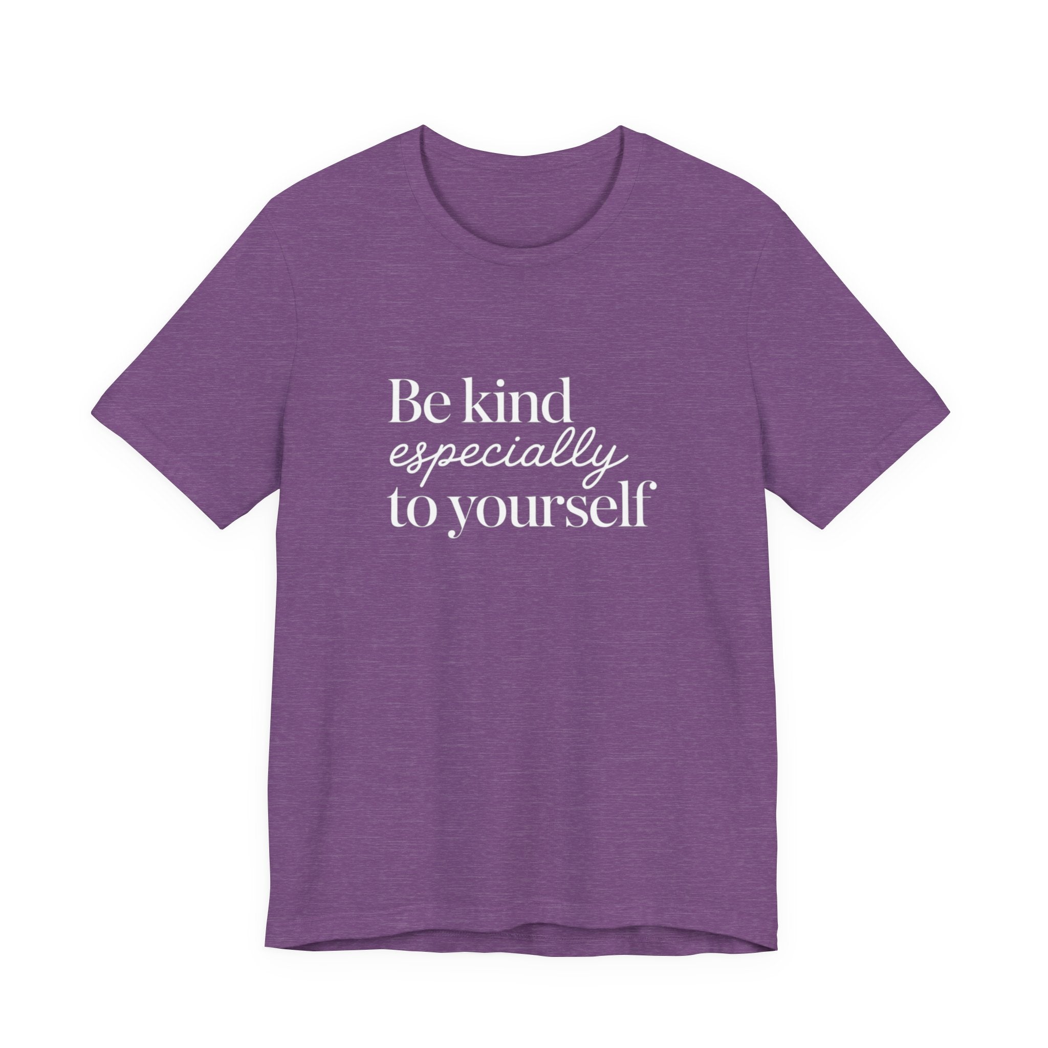 Be Kind Especially To Yourself T-Shirt