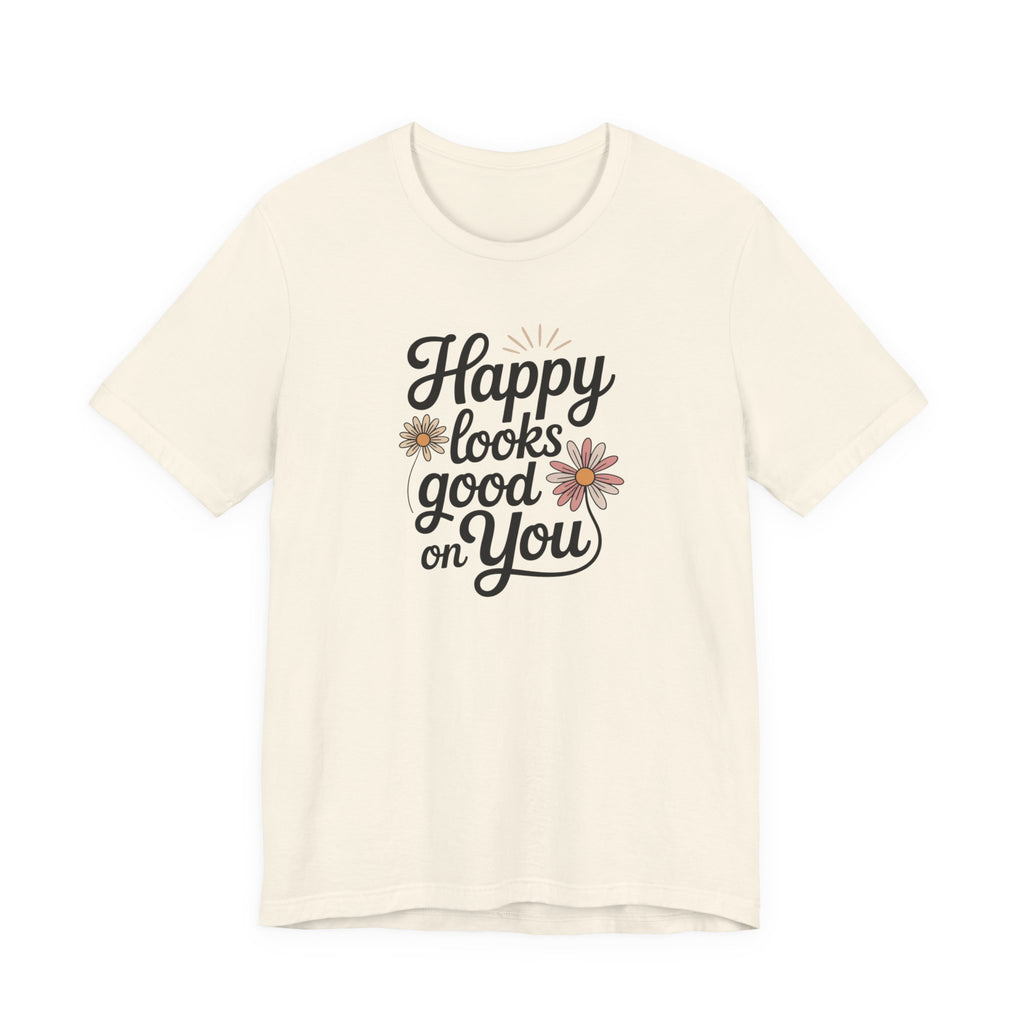 Happy Looks Good on You T-shirt