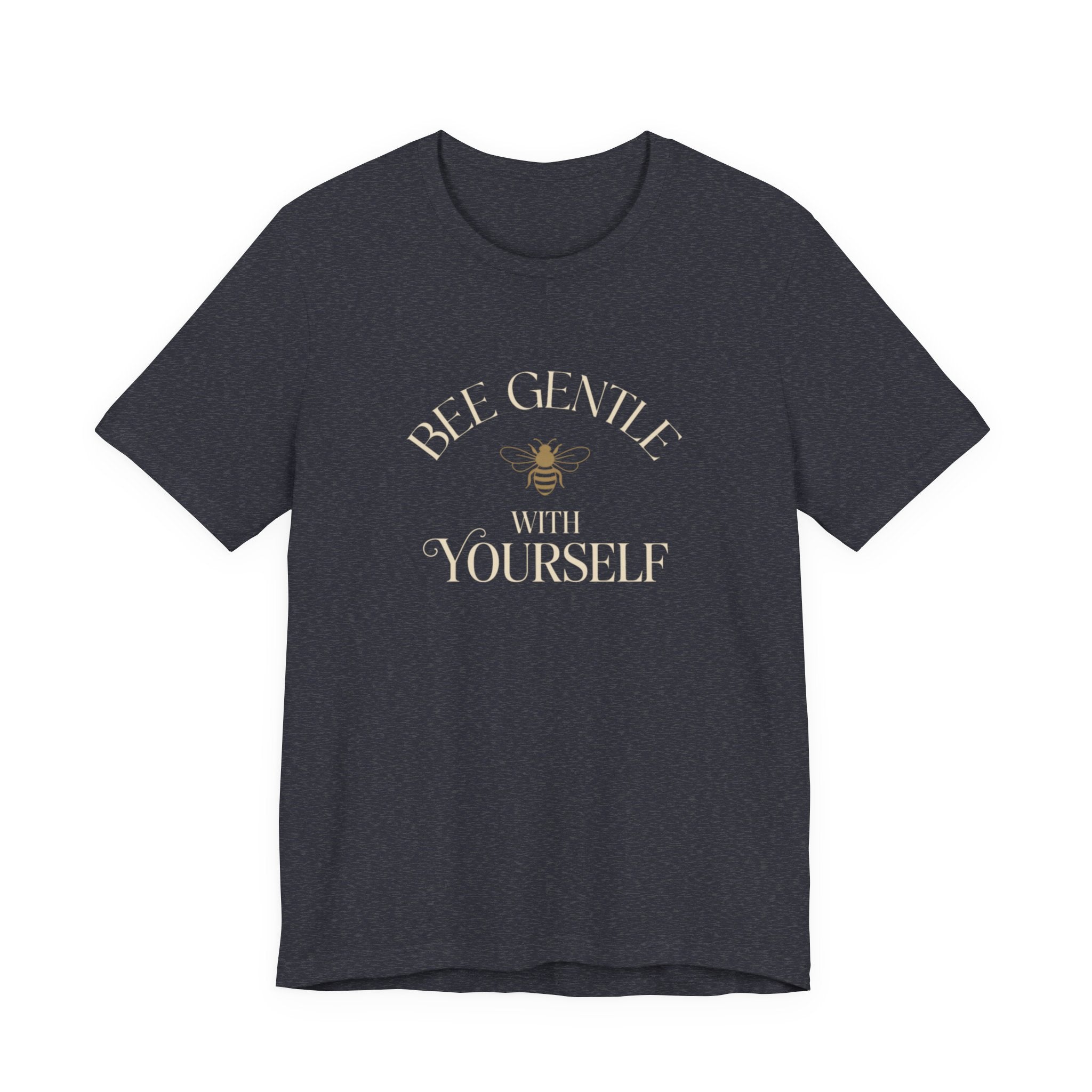 Bee Gentle to yourself T-shirt