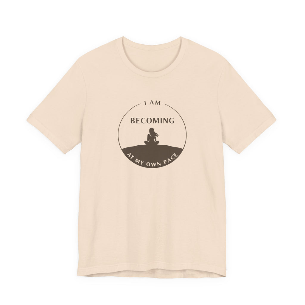 Becoming At My Own Pace T-shirt