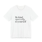 Be Kind Especially To Yourself T-Shirt