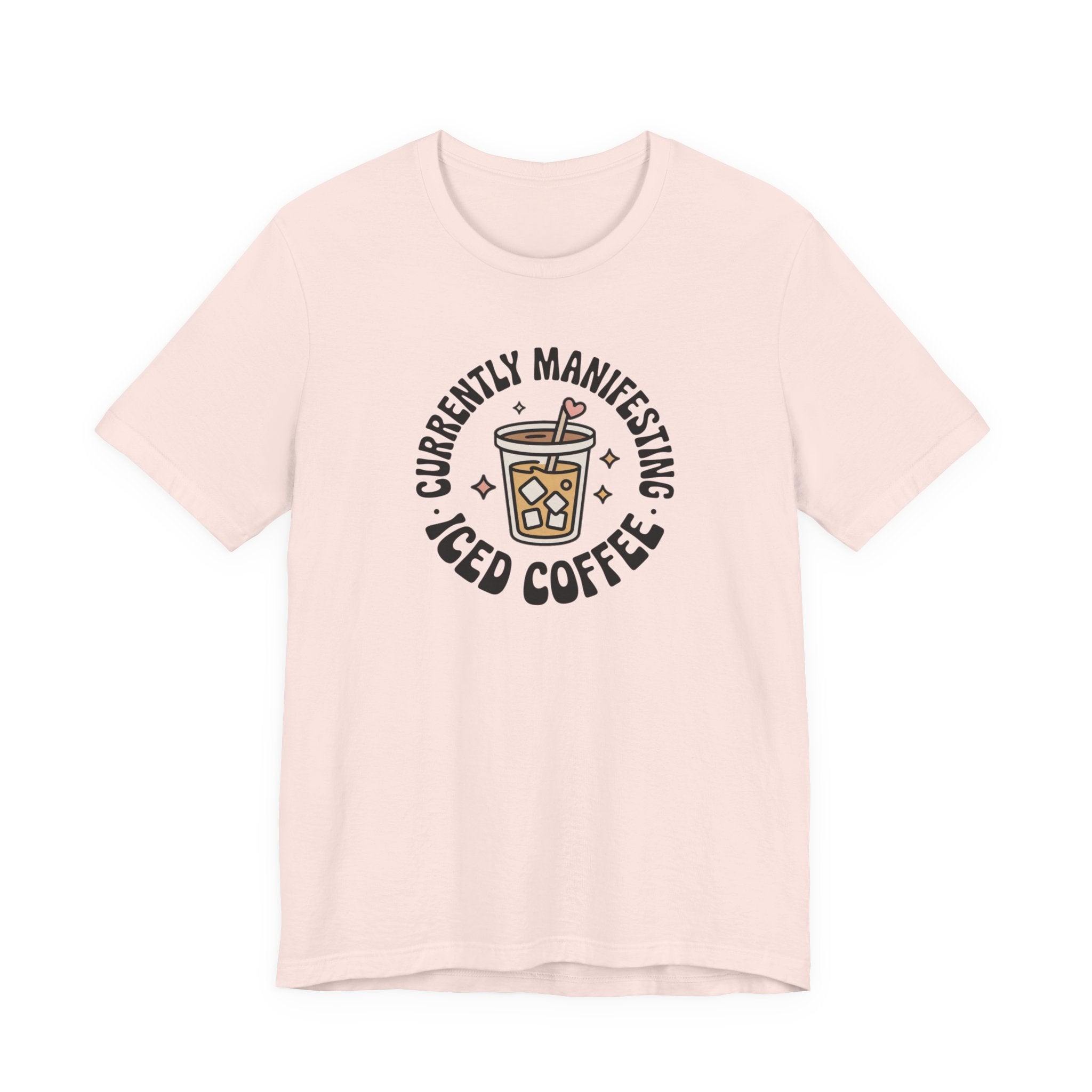 Currently Manifesting Iced Coffee T-Shirt