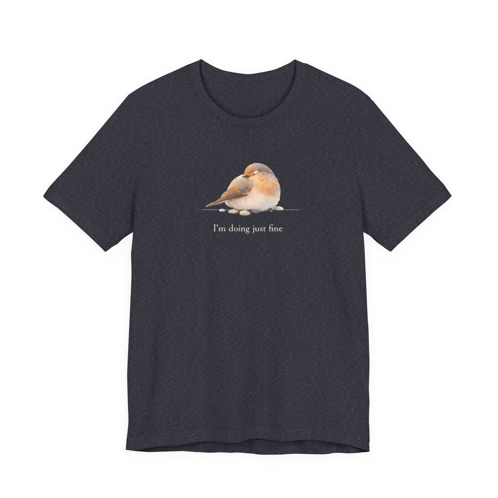 I'm doing juts fine T-shirt