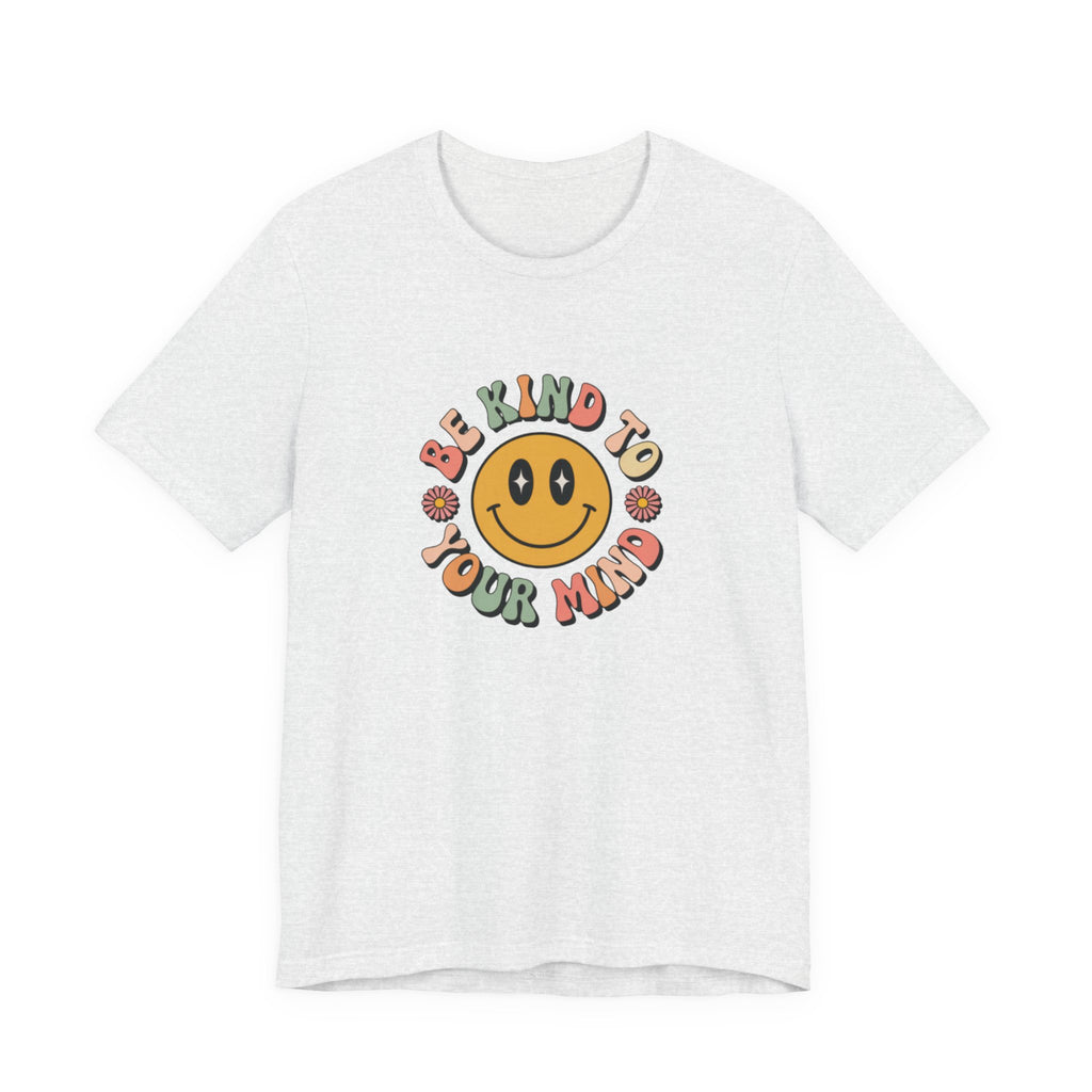 Be Kind to Your Mind T-Shirt
