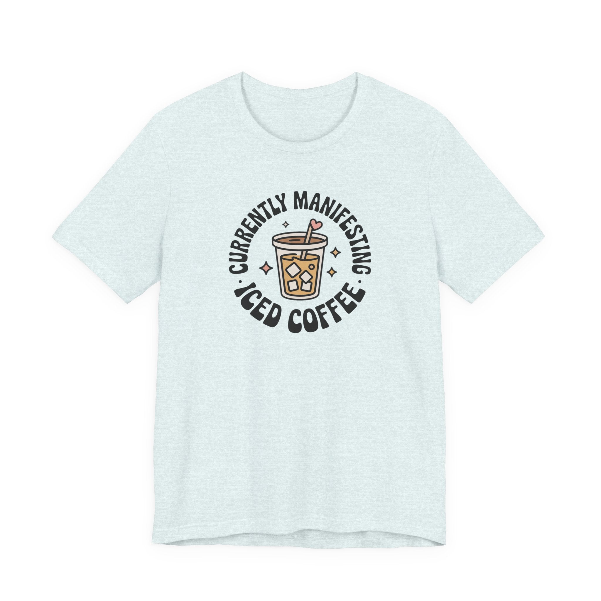 Currently Manifesting Iced Coffee T-Shirt