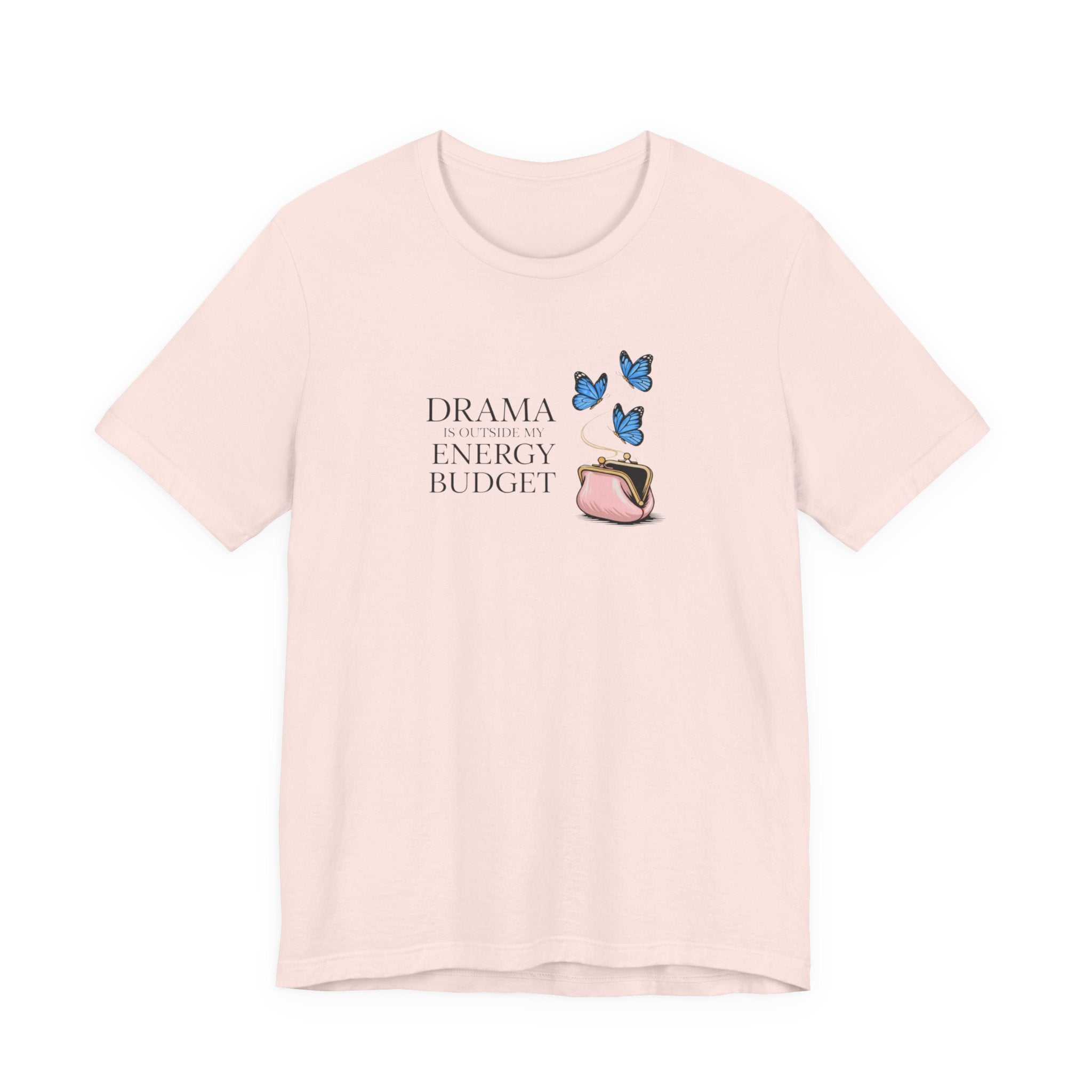 Drama is Outside My Energy Budget T-shirt