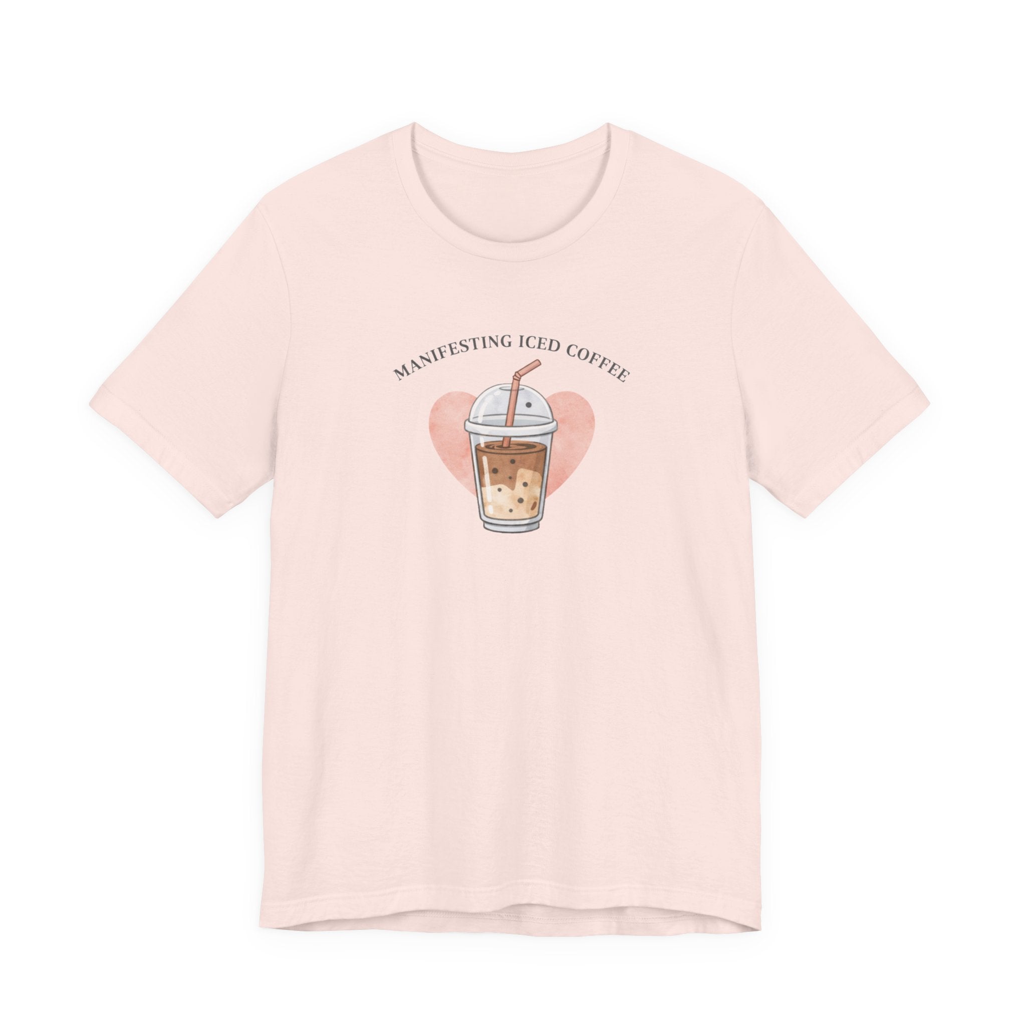 Manifesting Iced Coffee T-shirt