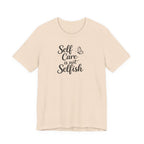 Self Care Is Not Selfish T-shirt