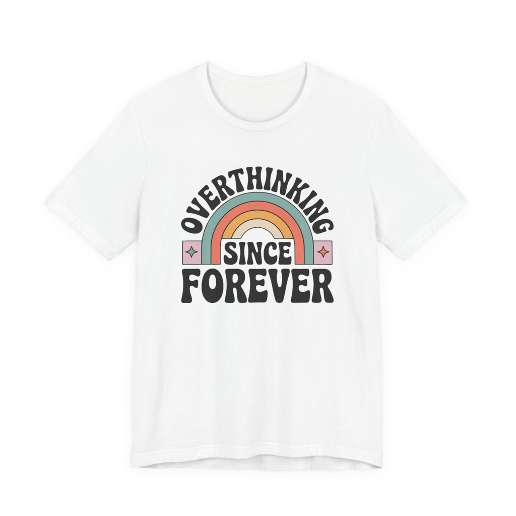 Overthinking Since Forever Retro Rainbow T-shirt