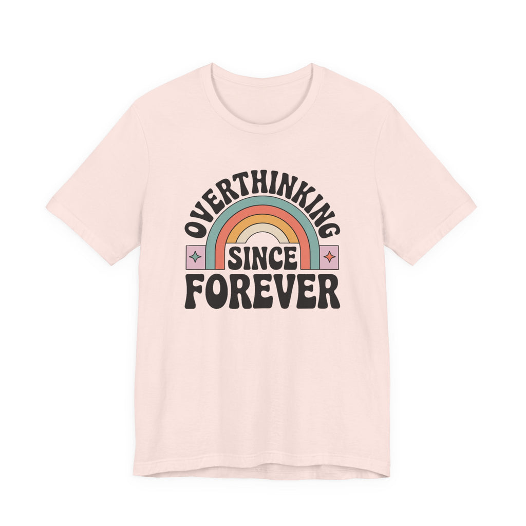 Overthinking Since Forever Retro Rainbow T-shirt