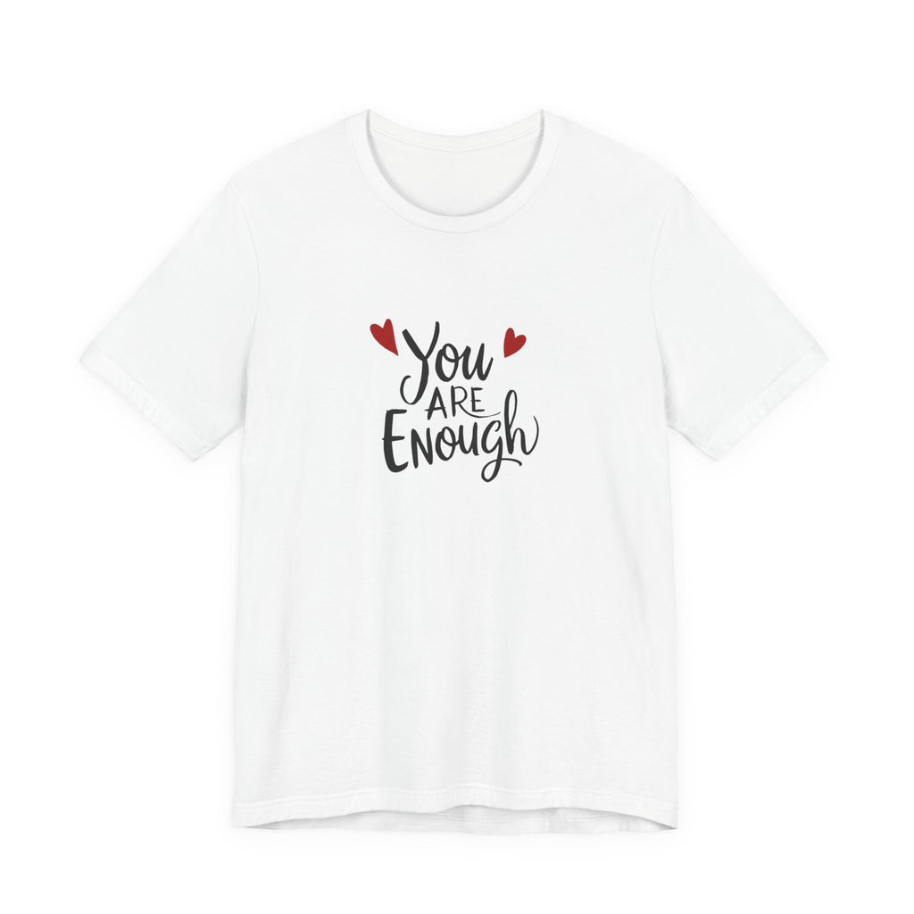 You are enough T-shirt