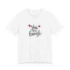 You are enough T-shirt