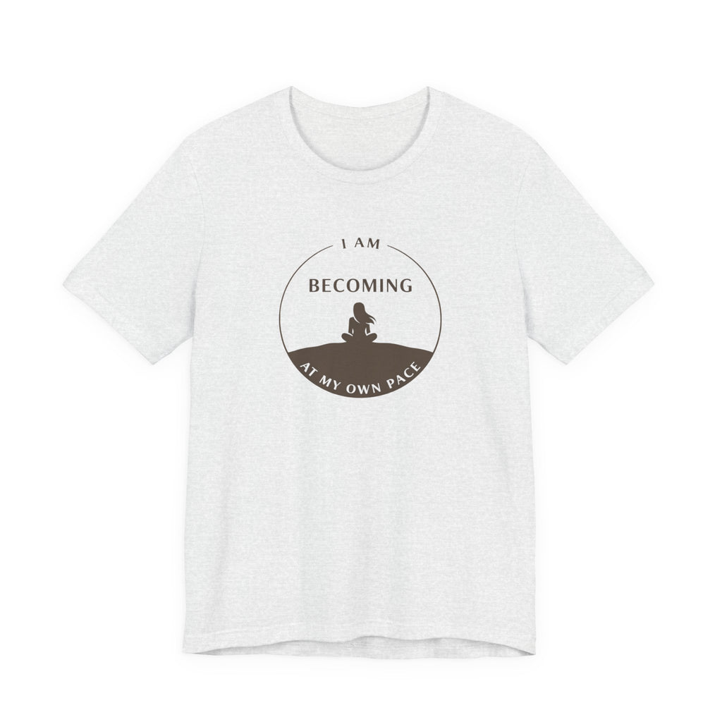 Becoming At My Own Pace T-shirt