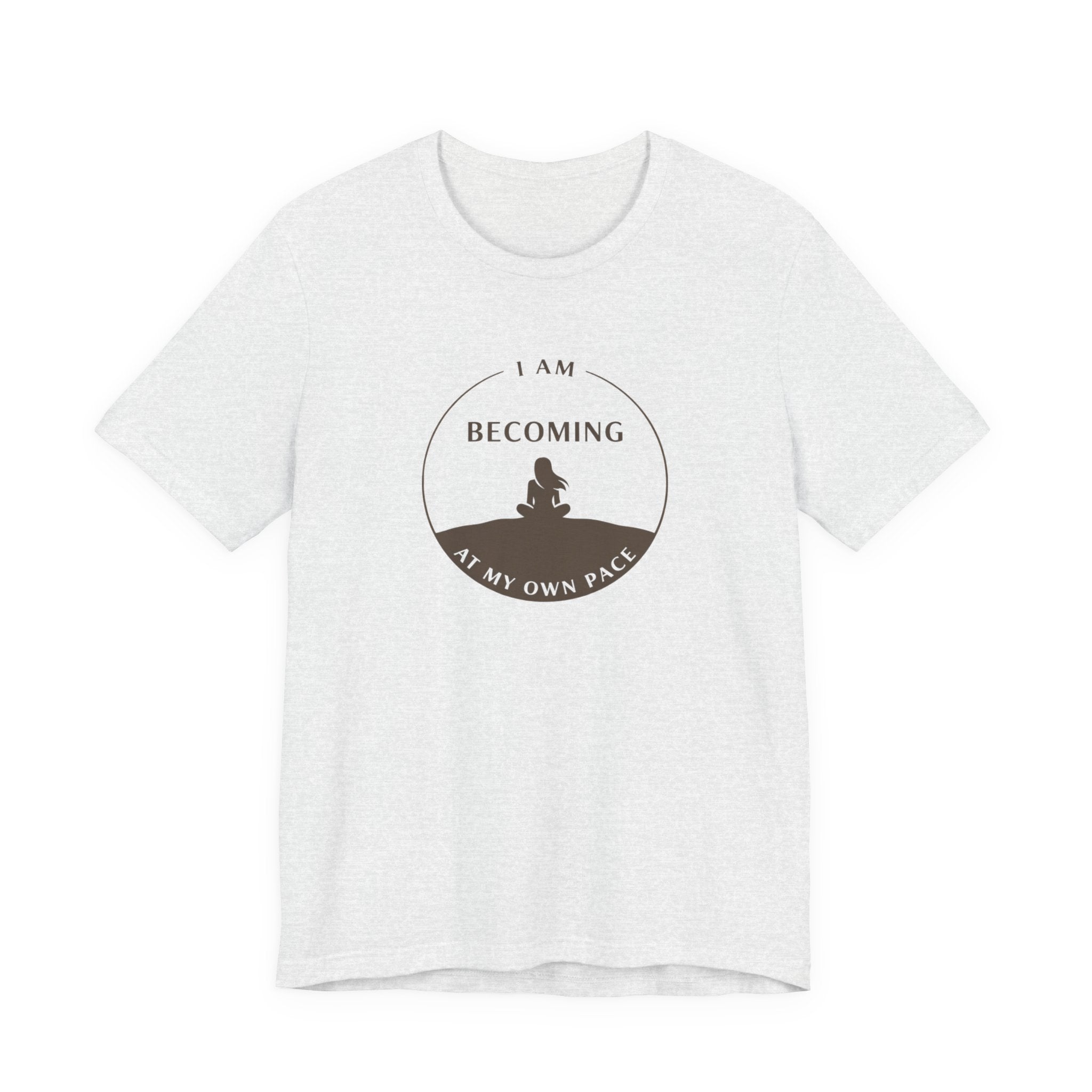 Becoming At My Own Pace T-shirt