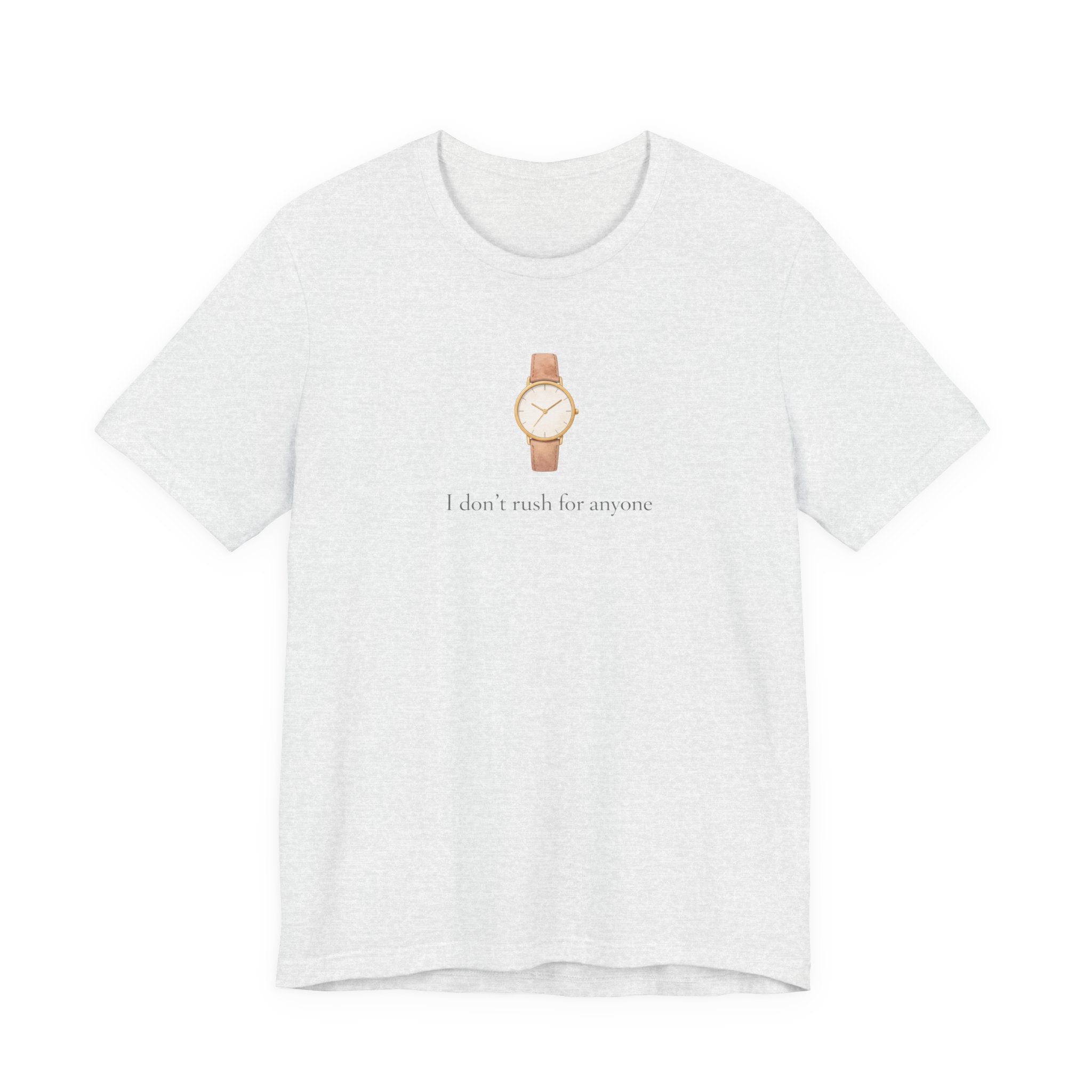 I don't rush for anyone T-shirt