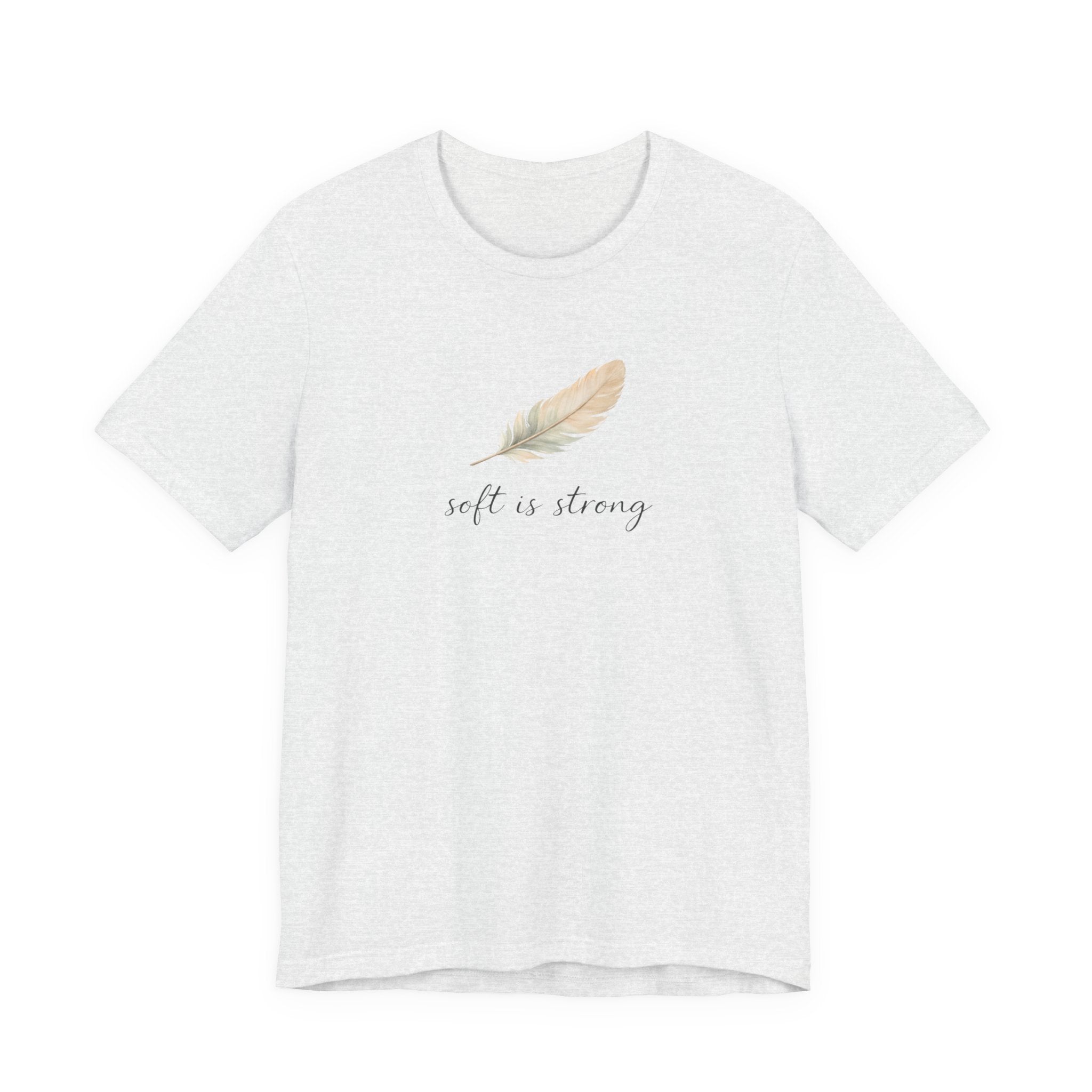 Soft is strong T-shirt