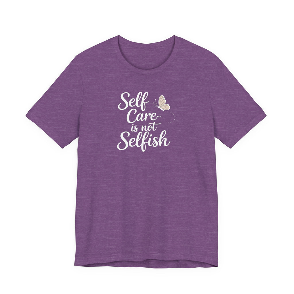 Self Care Is Not Selfish T-shirt