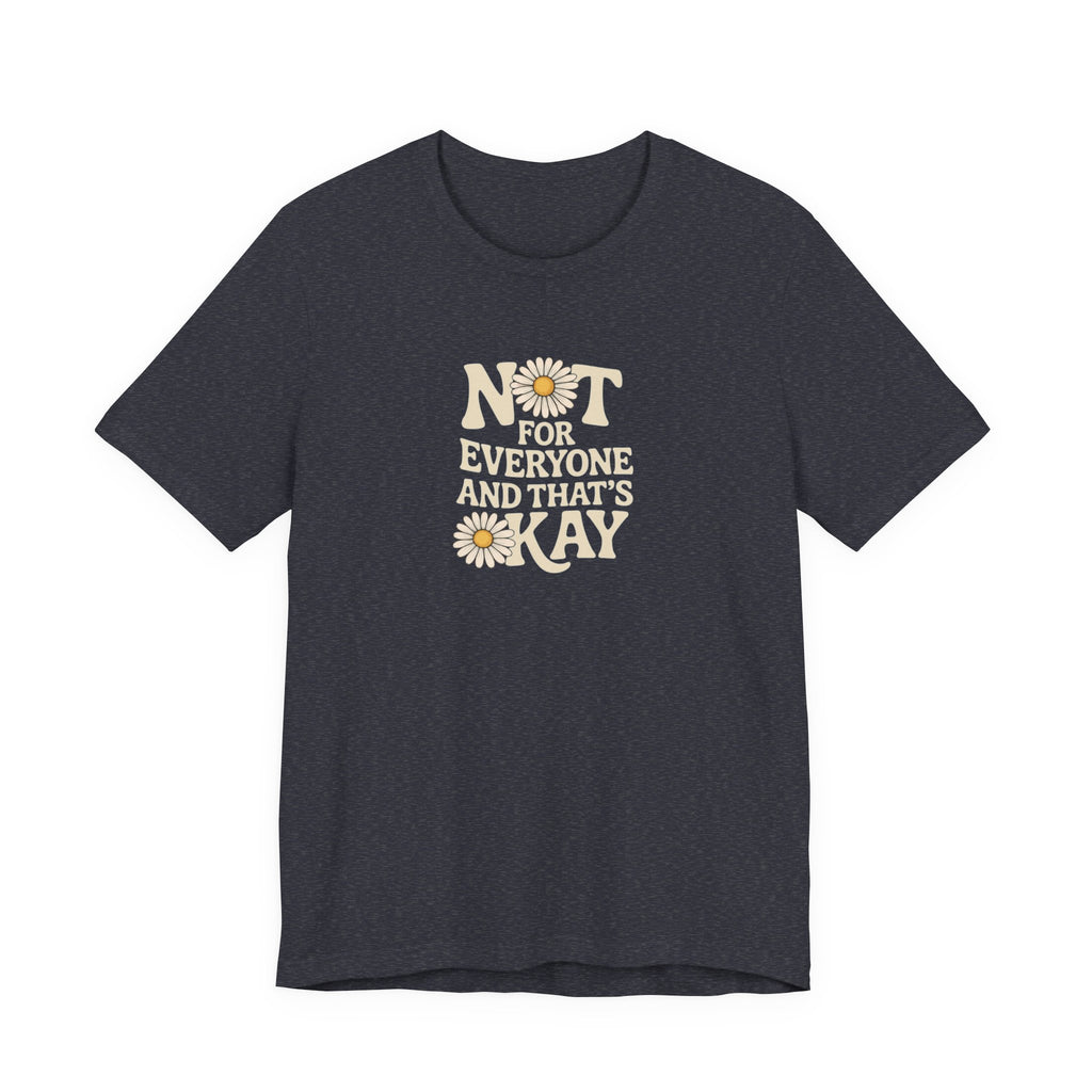 Not For Everyone T-Shirt