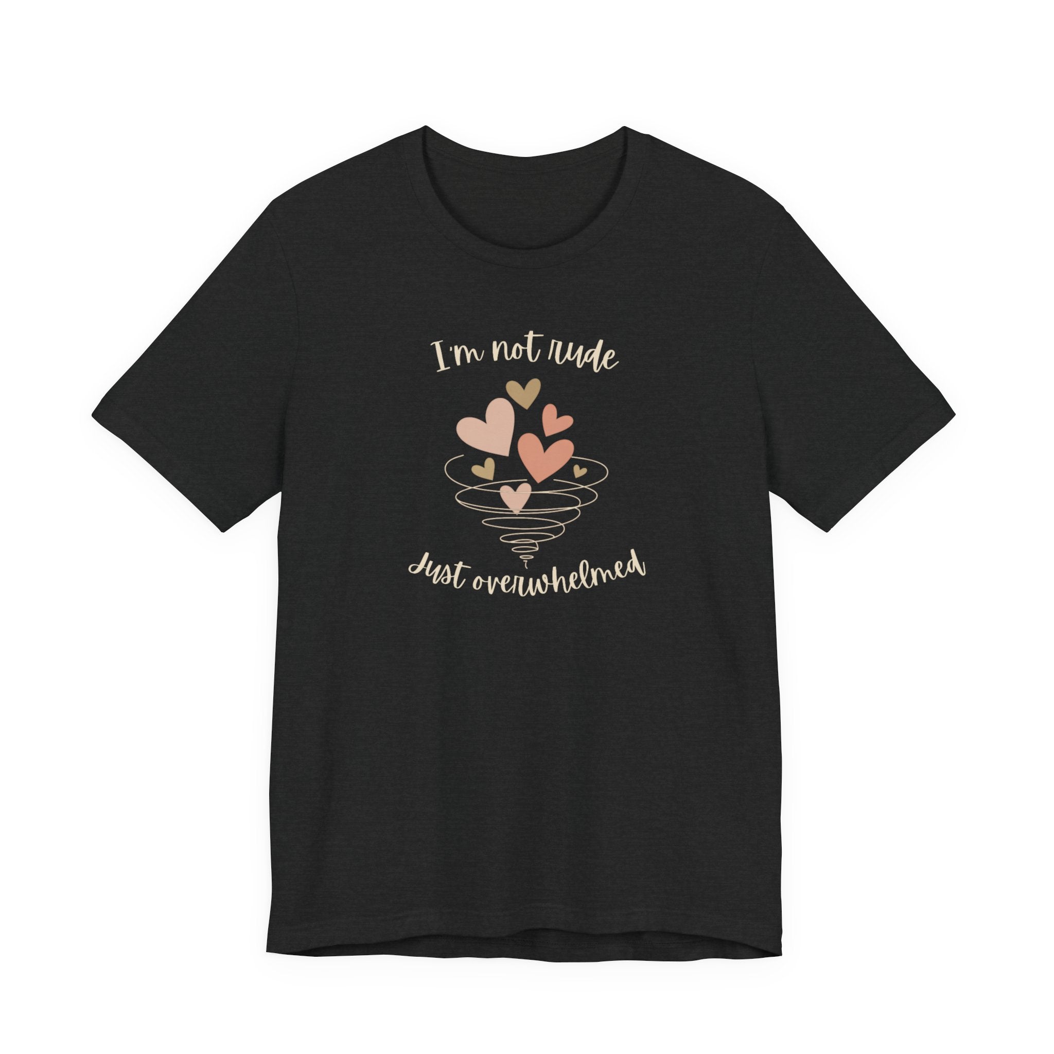 I'm Not Rude Just Overwhelmed T-shirt