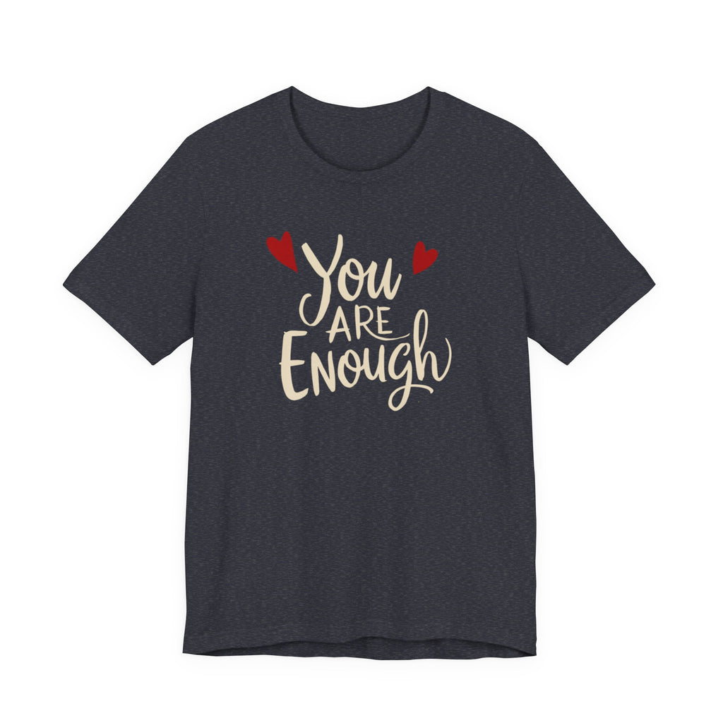 You are enough T-shirt